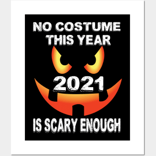 No costume This Year 2021 is scary enough.. 2021 halloween gift idea.. Posters and Art